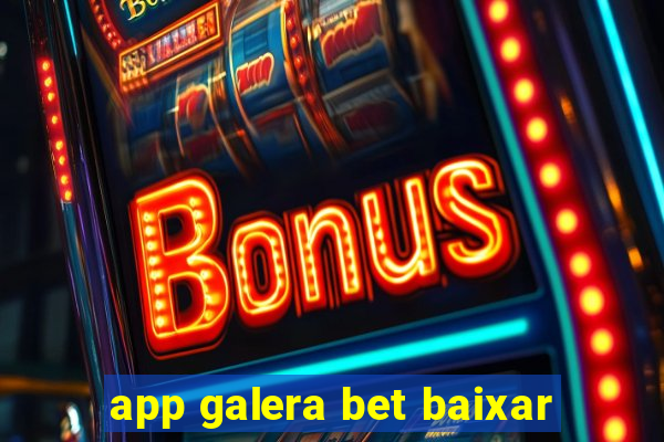 app galera bet baixar